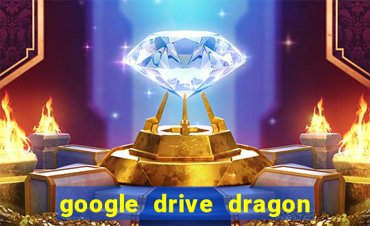 google drive dragon ball super